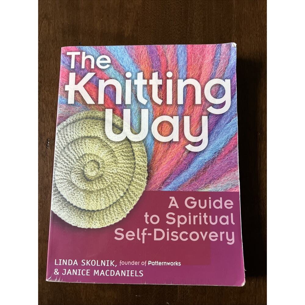The Knitting Way : A Guide to Spiritual Self-Discovery by Janice MacDaniels 2005